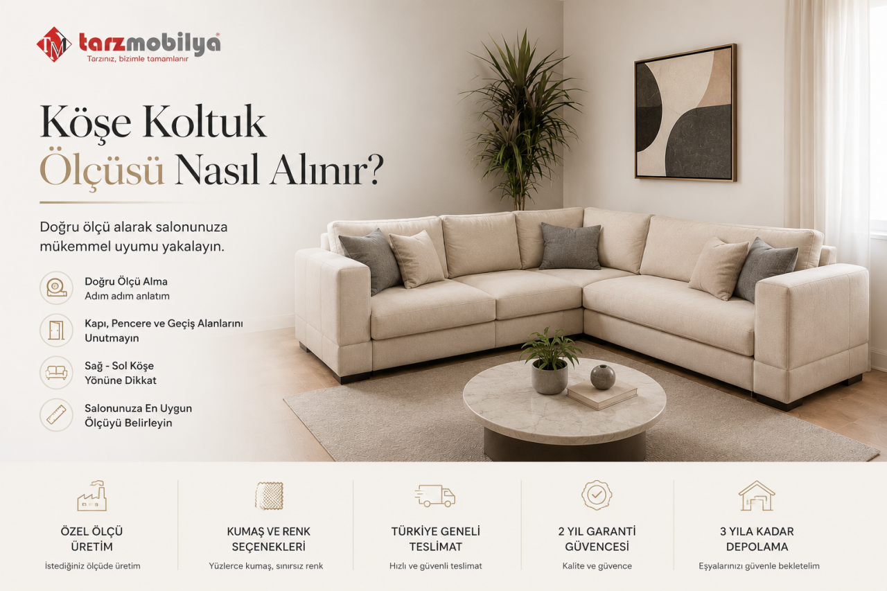 Köşe Koltuk Ölçüsü Nasıl Alınır? Yanlış Ölçü Almamak İçin Rehber (2026) | Tarz Mobilya