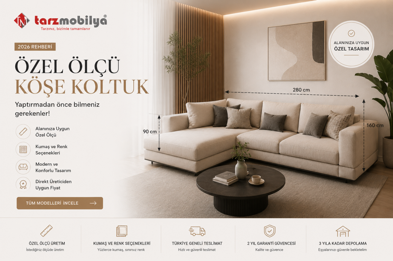 Özel Ölçü Köşe Koltuk Yaptırmadan Önce Bilmeniz Gerekenler (2026 Rehberi) | Tarz Mobilya